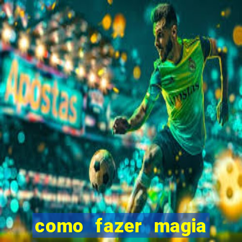 como fazer magia de fogo na vida real